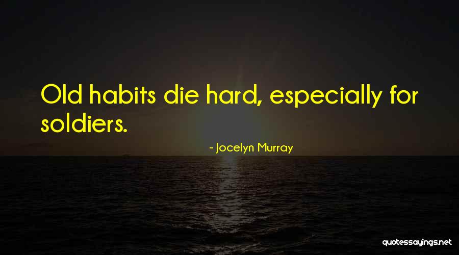 Breaking Habits Quotes By Jocelyn Murray Breaking Habits Quotes By Jocelyn Murray