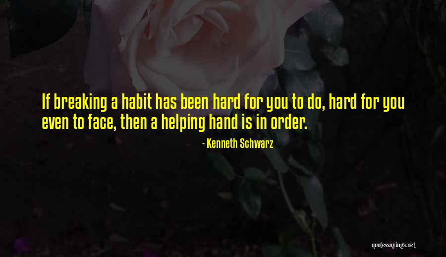 Breaking Habits Quotes By Kenneth Schwarz Breaking Habits Quotes By Kenneth Schwarz