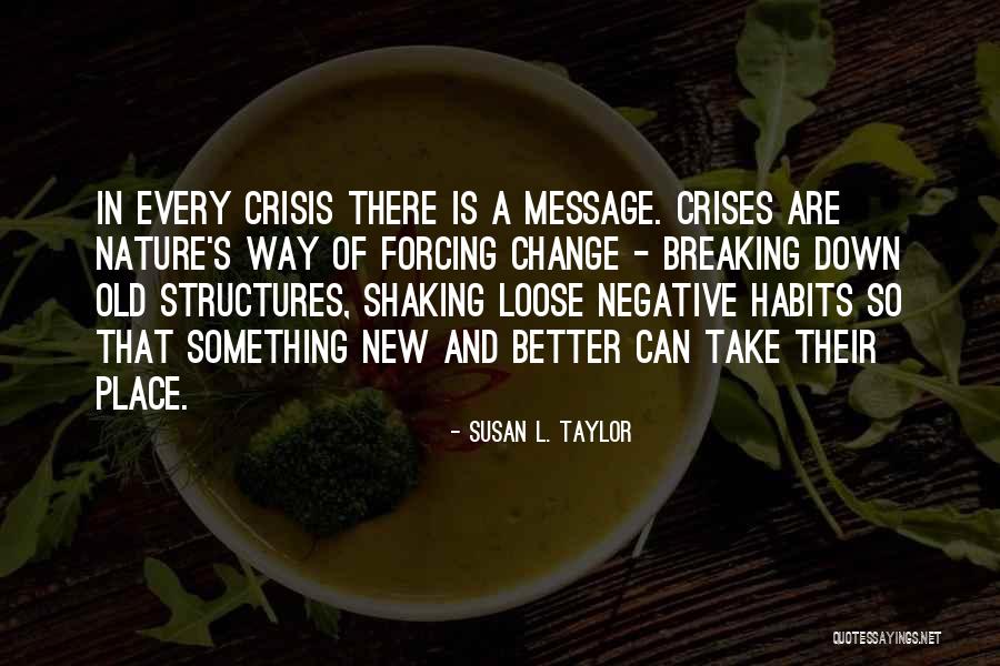 Breaking Habits Quotes By Susan L. Taylor Breaking Habits Quotes By Susan L. Taylor
