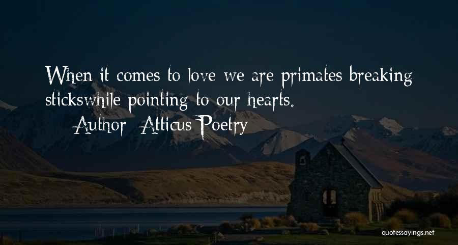 Breaking Hearts Quotes By Atticus Poetry