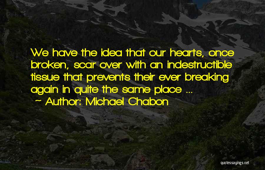 Breaking Hearts Quotes By Michael Chabon