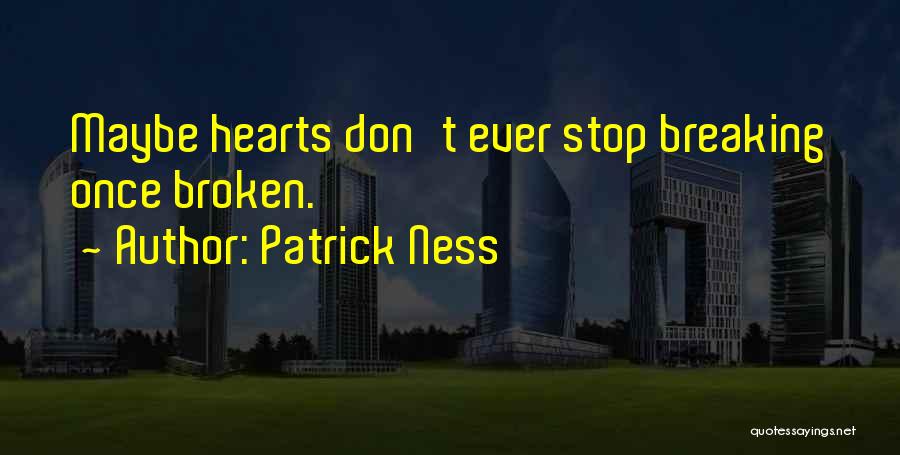 Breaking Hearts Quotes By Patrick Ness