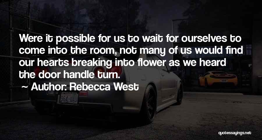 Breaking Hearts Quotes By Rebecca West