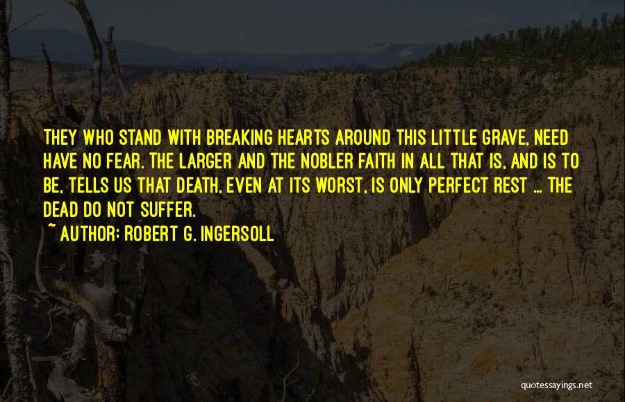 Breaking Hearts Quotes By Robert G. Ingersoll