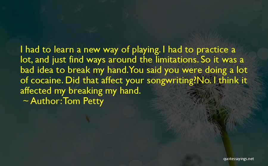 Breaking Limitations Quotes By Tom Petty