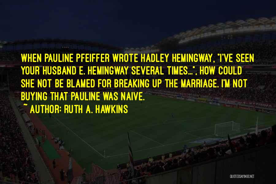 Breaking Marriage Quotes By Ruth A. Hawkins