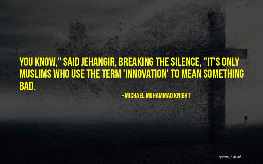 Breaking My Silence Quotes By Michael Muhammad Knight