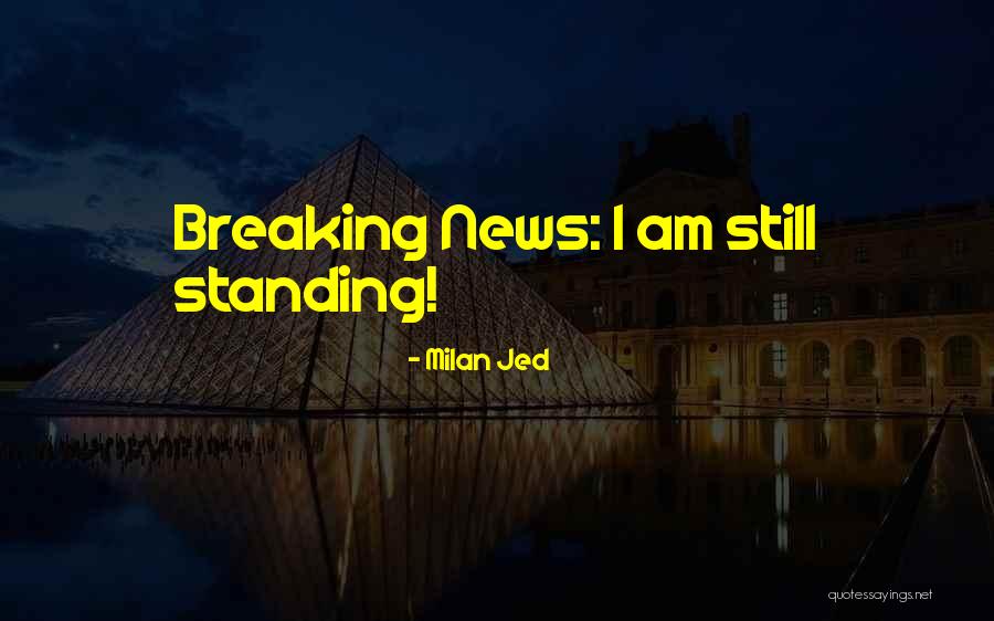 Breaking News Quotes By Milan Jed