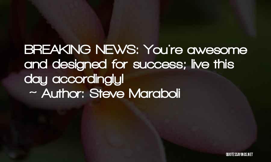 Breaking News Quotes By Steve Maraboli