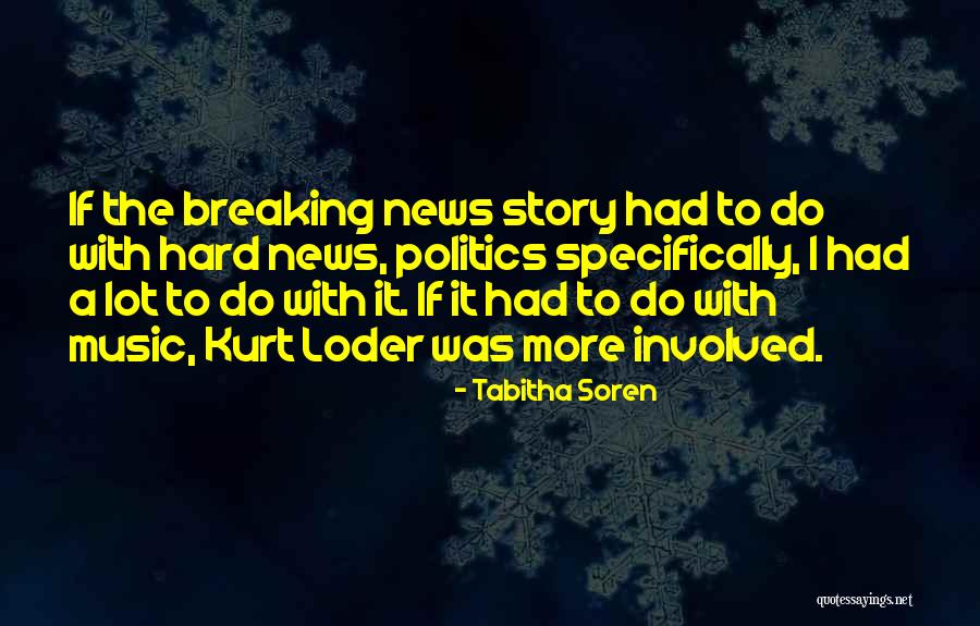 Breaking News Quotes By Tabitha Soren