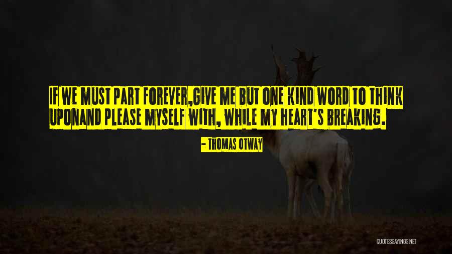 Breaking One's Heart Quotes By Thomas Otway Breaking One's Heart Quotes By Thomas Otway