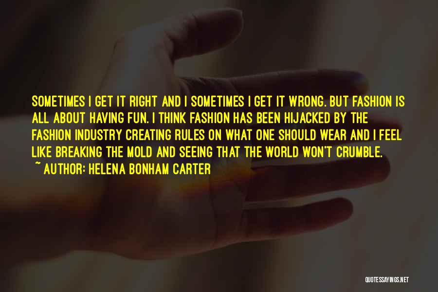 Breaking Out Of The Mold Quotes By Helena Bonham Carter