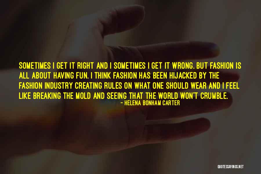 Breaking Out Of The Mold Quotes By Helena Bonham Carter