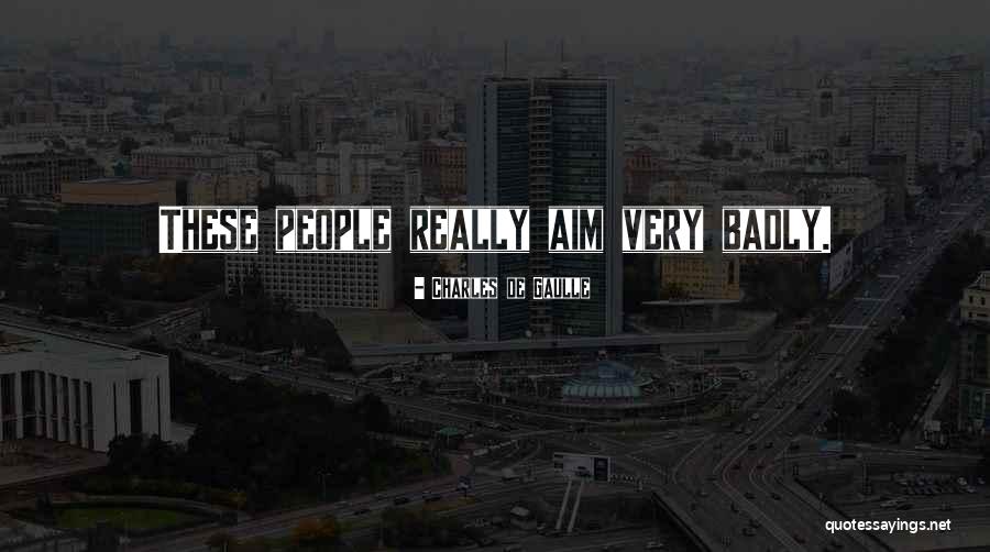 Breaking Peoples Hearts Quotes By Charles De Gaulle