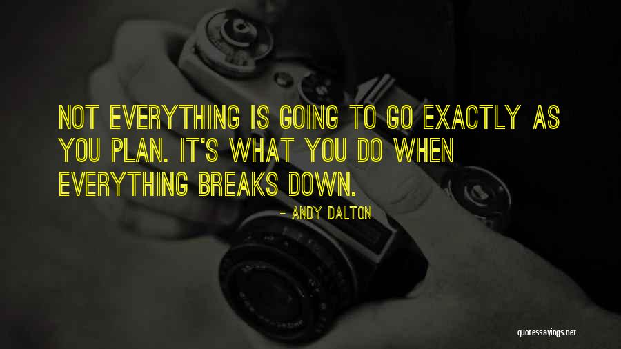 Breaking Plans Quotes By Andy Dalton Breaking Plans Quotes By Andy Dalton