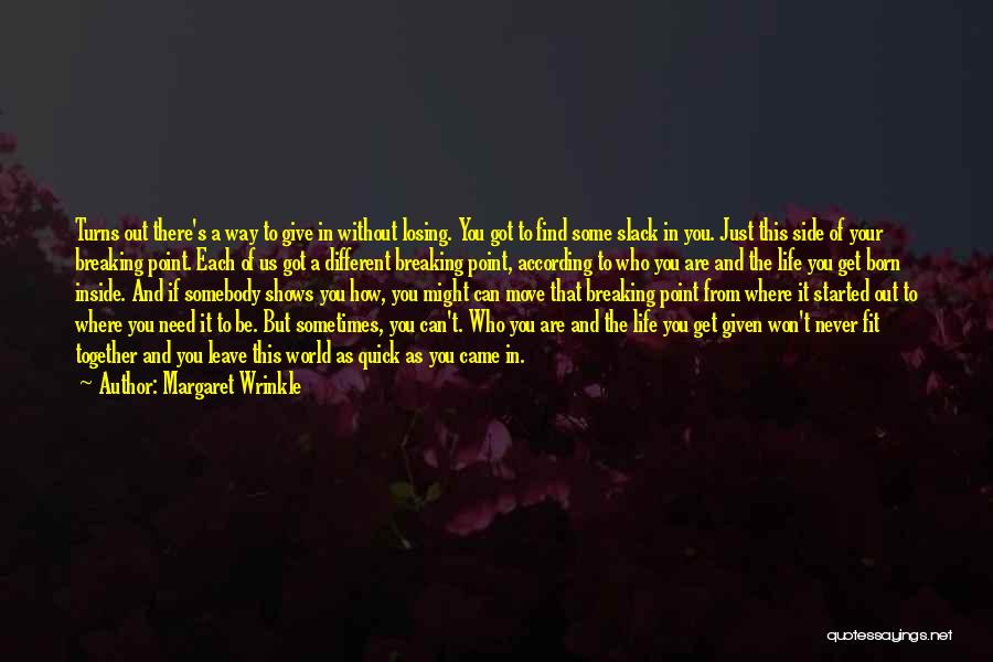 Breaking Point Life Quotes By Margaret Wrinkle