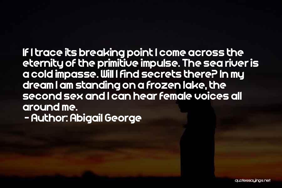 Breaking Point Quotes By Abigail George