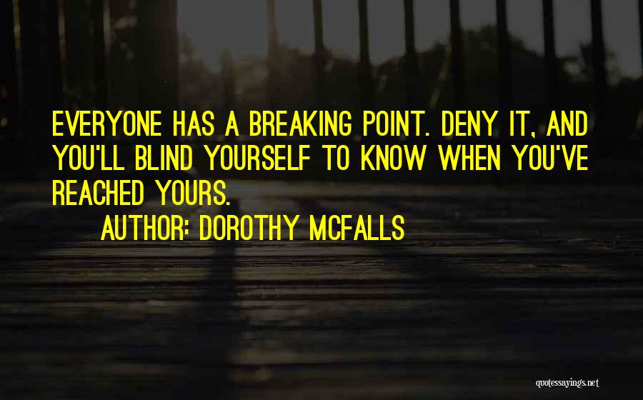 Breaking Point Quotes By Dorothy McFalls