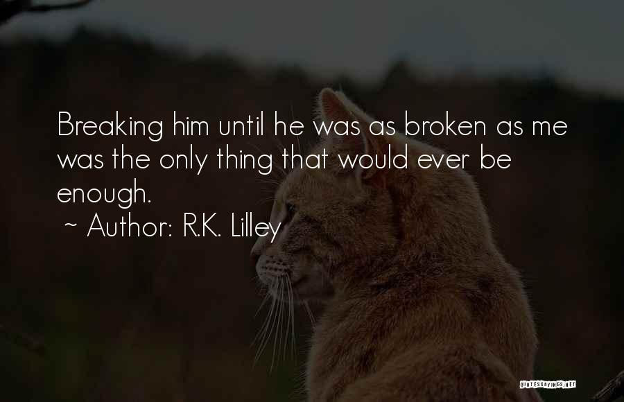 Breaking Quotes By R.K. Lilley