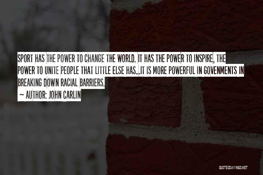 Breaking Racial Barriers Quotes By John Carlin