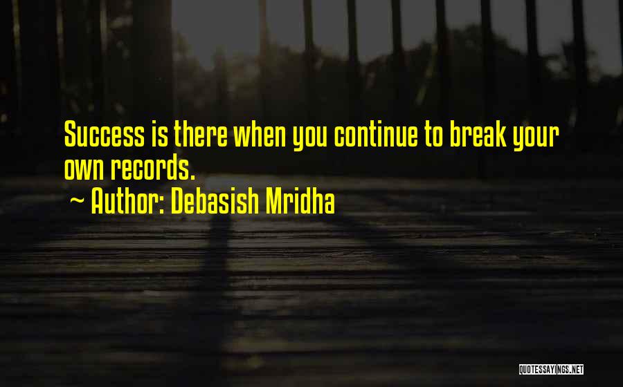 Breaking Records Quotes By Debasish Mridha