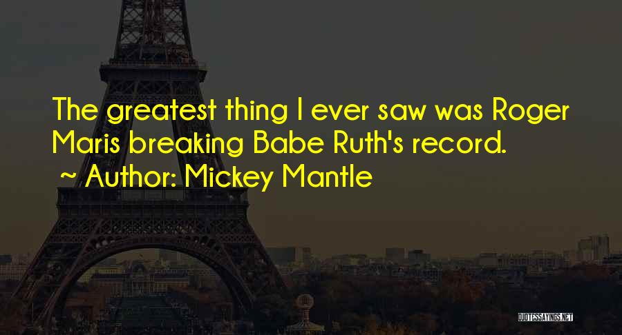 Breaking Records Quotes By Mickey Mantle