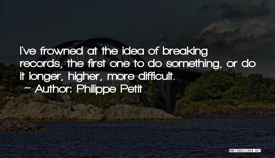 Breaking Records Quotes By Philippe Petit