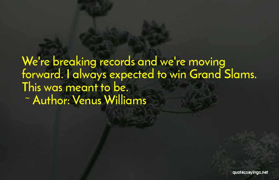 Breaking Records Quotes By Venus Williams