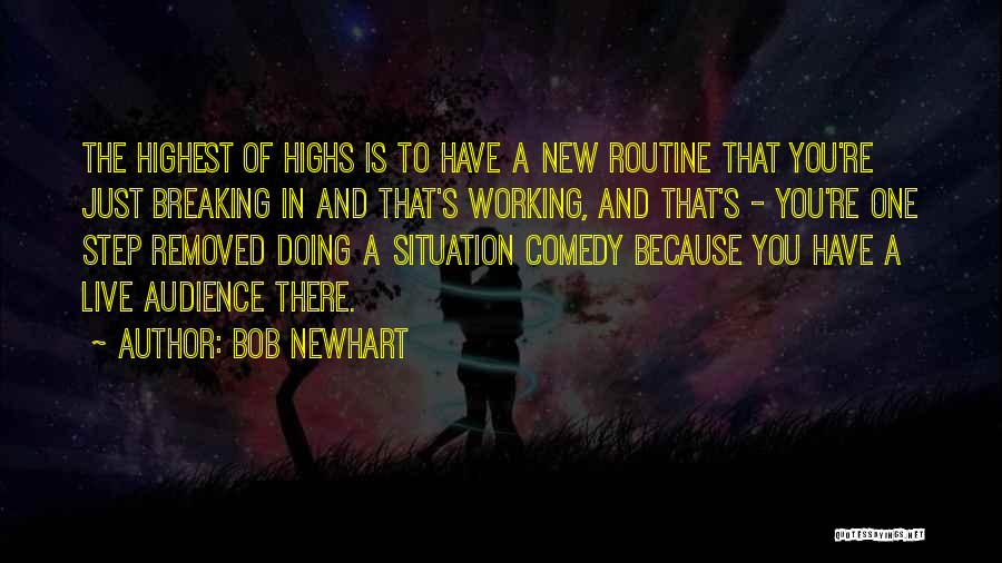 Breaking Routine Quotes By Bob Newhart