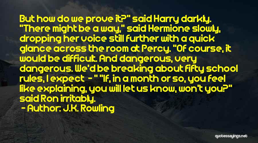 Breaking School Rules Quotes By J.K. Rowling