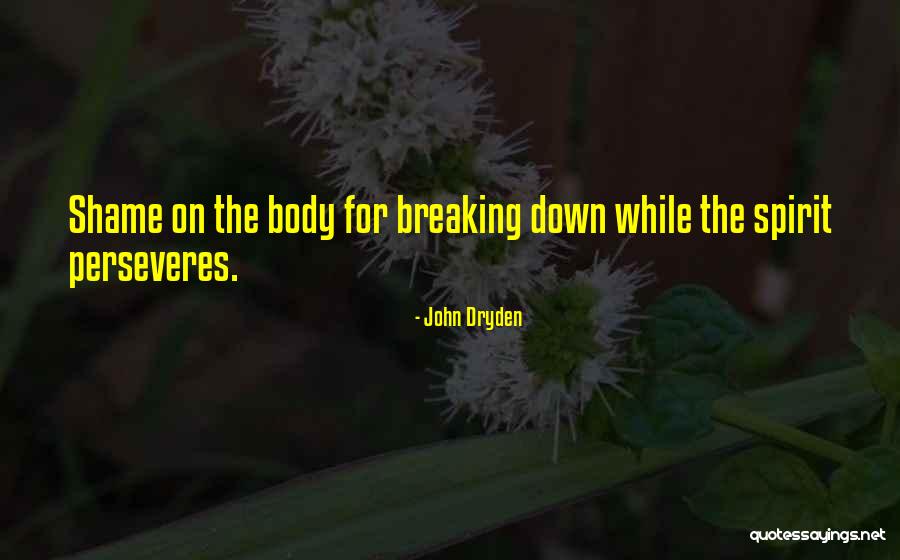 Breaking Spirit Quotes By John Dryden Breaking Spirit Quotes By John Dryden