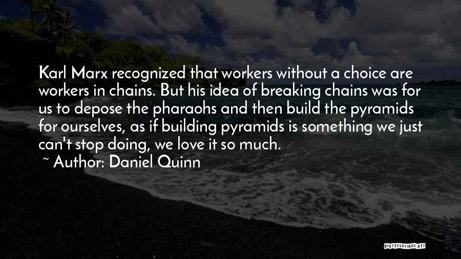 Breaking The Chains Quotes By Daniel Quinn