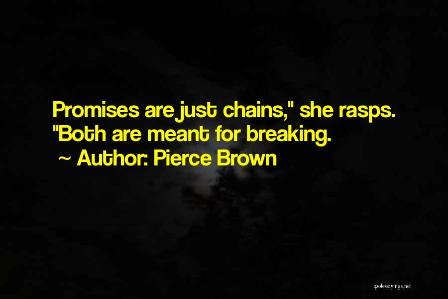 Breaking The Chains Quotes By Pierce Brown