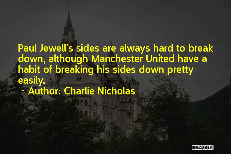 Breaking The Habit Quotes By Charlie Nicholas