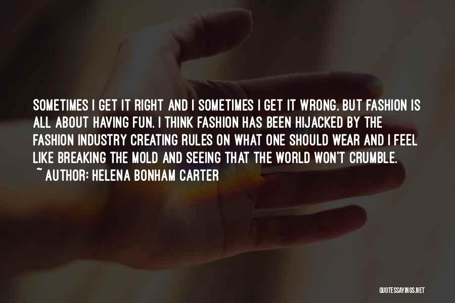 Breaking The Mold Quotes By Helena Bonham Carter