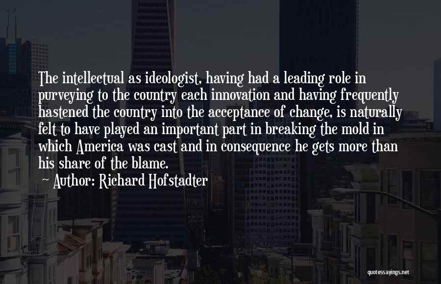Breaking The Mold Quotes By Richard Hofstadter