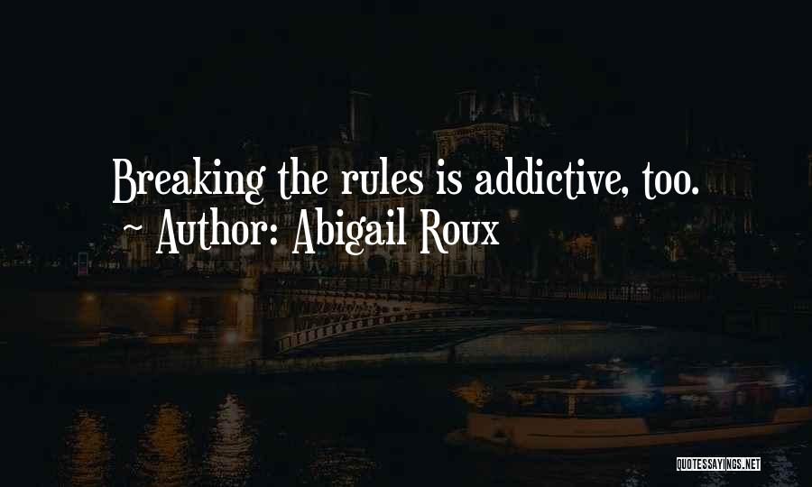 Breaking The Rules Quotes By Abigail Roux
