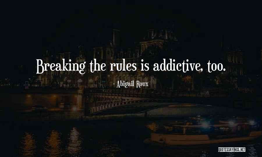 Breaking The Rules Quotes By Abigail Roux