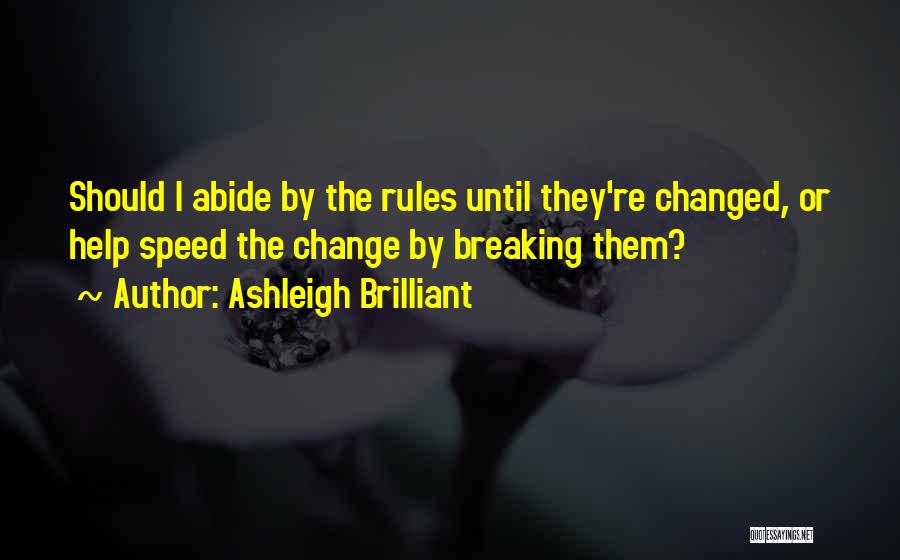 Breaking The Rules Quotes By Ashleigh Brilliant