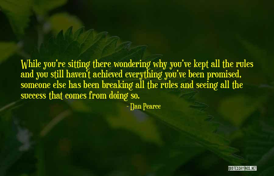 Breaking The Rules Quotes By Dan Pearce Breaking The Rules Quotes By Dan Pearce