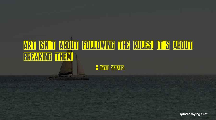 Breaking The Rules Quotes By David Sedaris Breaking The Rules Quotes By David Sedaris
