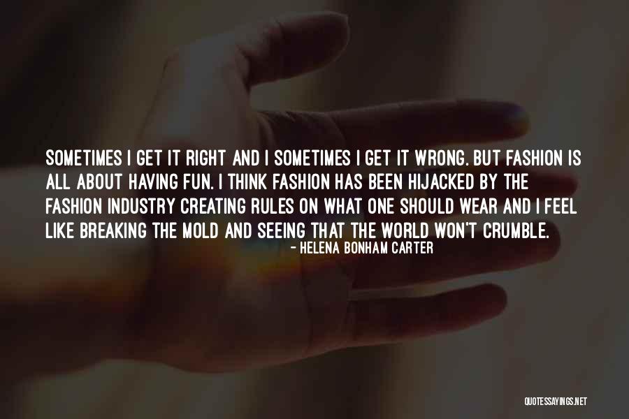 Breaking The Rules Quotes By Helena Bonham Carter Breaking The Rules Quotes By Helena Bonham Carter