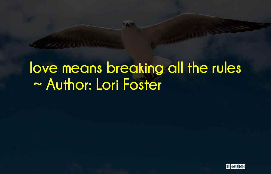 Breaking The Rules Quotes By Lori Foster