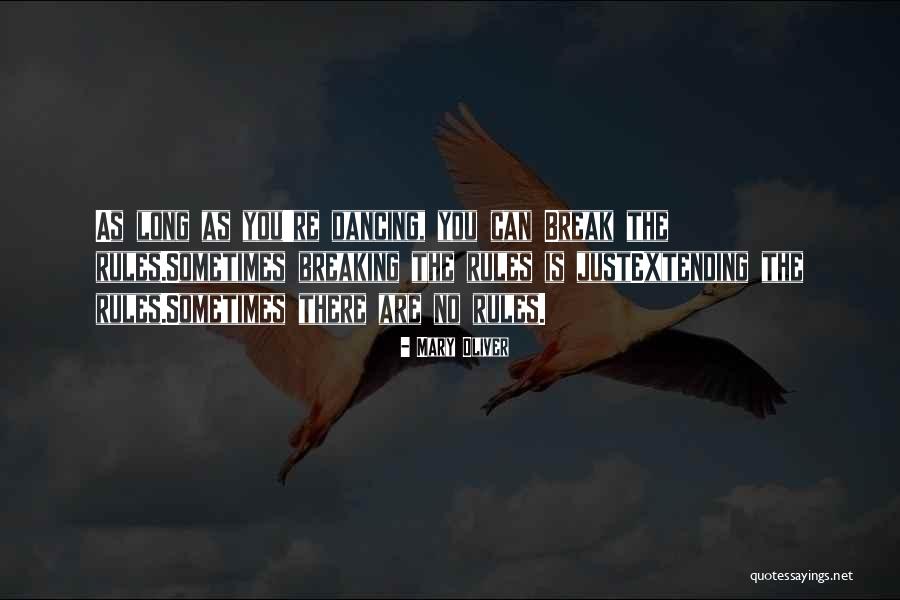 Breaking The Rules Quotes By Mary Oliver Breaking The Rules Quotes By Mary Oliver