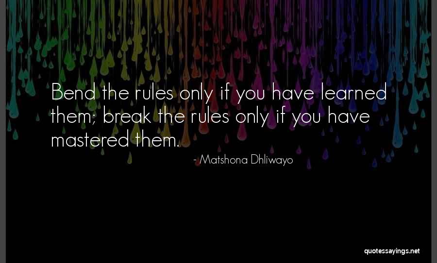 Breaking The Rules Quotes By Matshona Dhliwayo Breaking The Rules Quotes By Matshona Dhliwayo