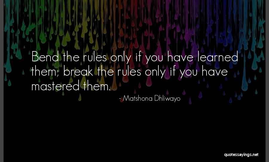 Breaking The Rules Quotes By Matshona Dhliwayo