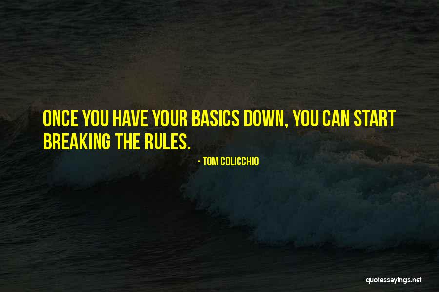 Breaking The Rules Quotes By Tom Colicchio