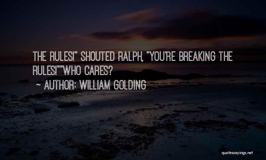 Breaking The Rules Quotes By William Golding