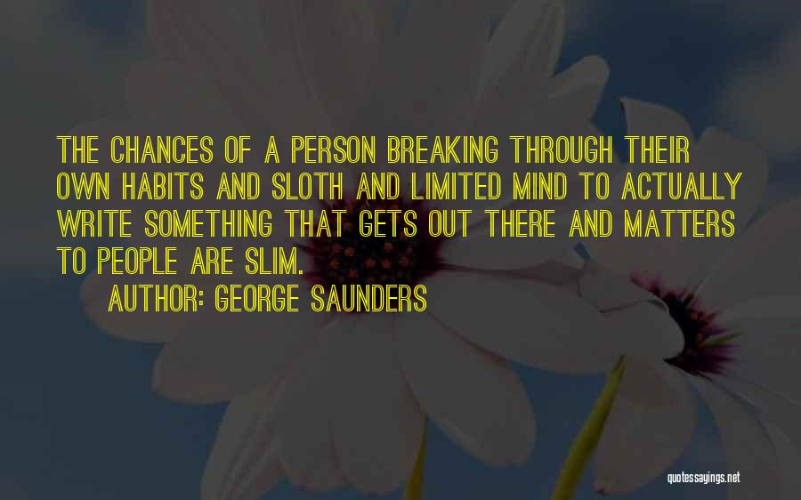 Breaking Through Quotes By George Saunders