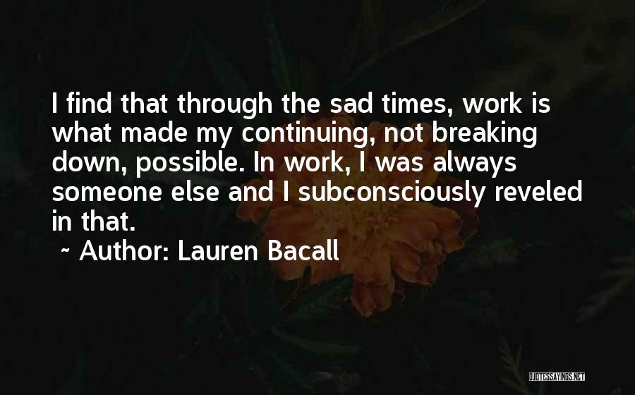 Breaking Through Quotes By Lauren Bacall